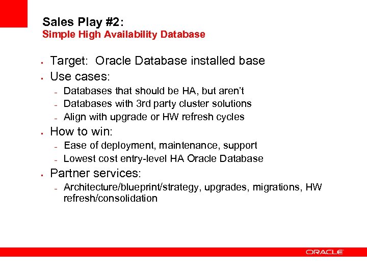 Sales Play #2: Simple High Availability Database • • Target: Oracle Database installed base