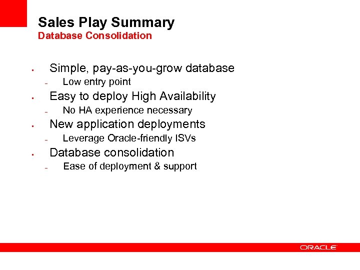 Sales Play Summary Database Consolidation Simple, pay-as-you-grow database • – Low entry point Easy