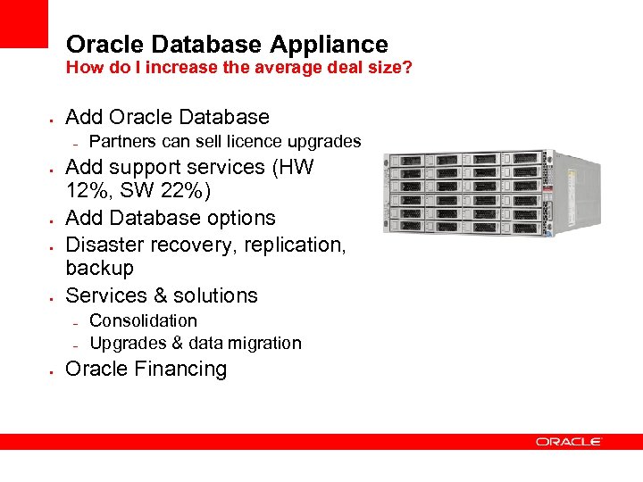 Oracle Database Appliance How do I increase the average deal size? • Add Oracle