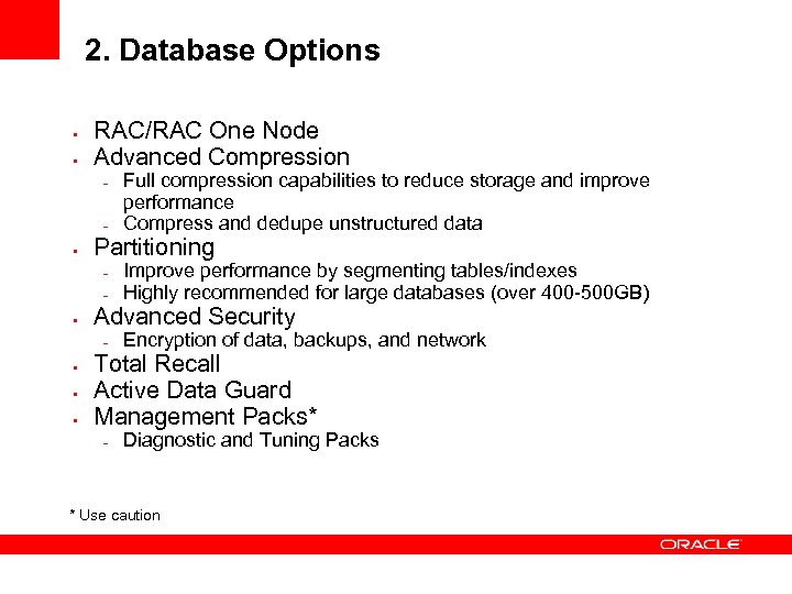 2. Database Options • • RAC/RAC One Node Advanced Compression – – • Partitioning
