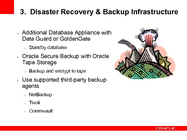 3. Disaster Recovery & Backup Infrastructure • Additional Database Appliance with Data Guard or