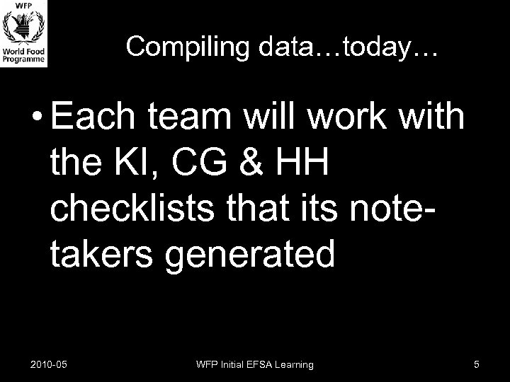 Compiling data…today… • Each team will work with the KI, CG & HH checklists