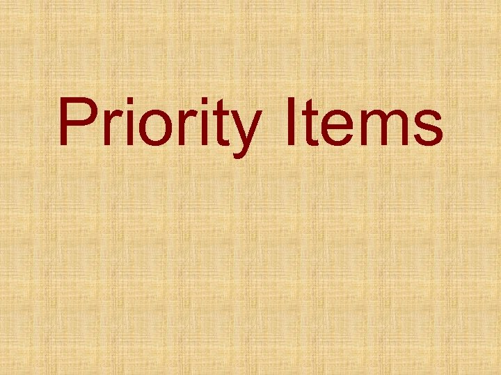 Priority Items 