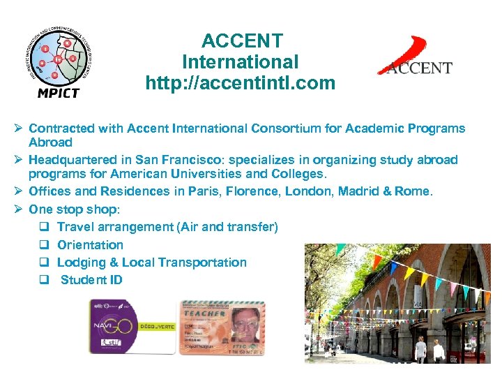 ACCENT International http: //accentintl. com Ø Contracted with Accent International Consortium for Academic Programs