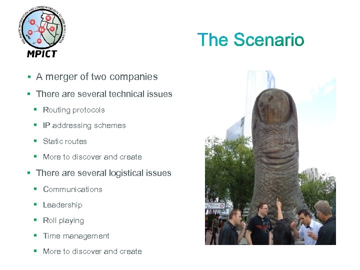 § A merger of two companies § There are several technical issues § Routing