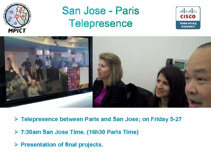 Ø Telepresence between Paris and San Jose; on Friday 5 -27 Ø 7: 30