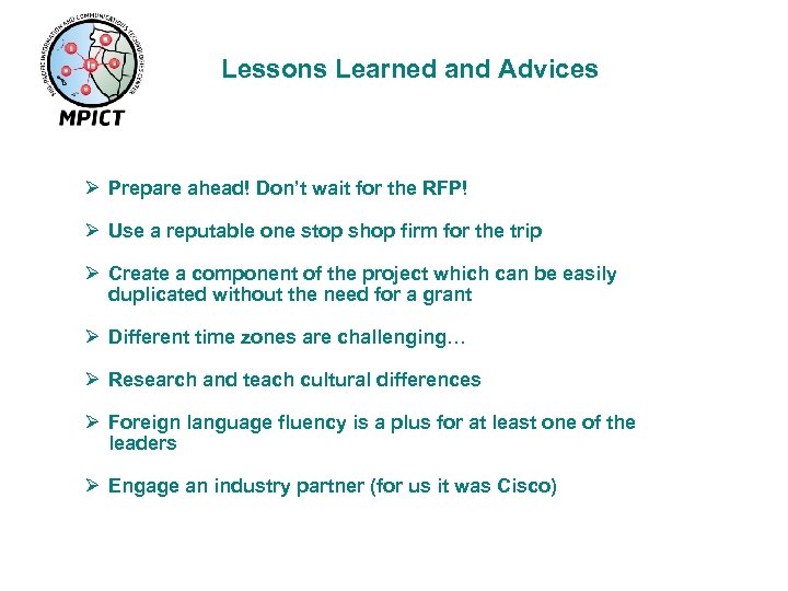 Lessons Learned and Advices Ø Prepare ahead! Don’t wait for the RFP! Ø Use