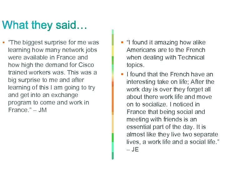 § “The biggest surprise for me was learning how many network jobs were available