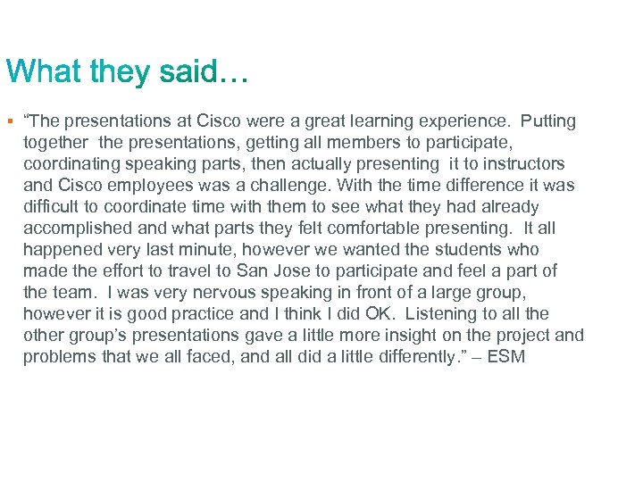 § “The presentations at Cisco were a great learning experience. Putting together the presentations,