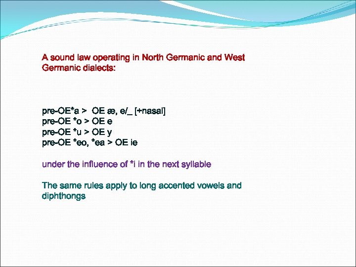 A sound law operating in North Germanic and West Germanic dialects: pre-OE*a > OE