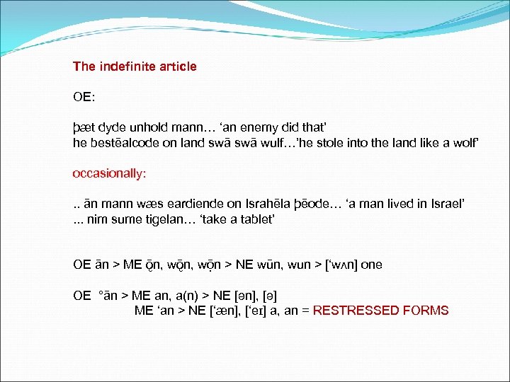 The indefinite article OE: þæt dyde unhold mann… ‘an enemy did that’ he bestēalcode