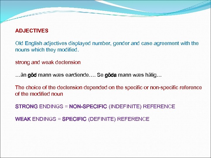 ADJECTIVES Old English adjectives displayed number, gender and case agreement with the nouns which