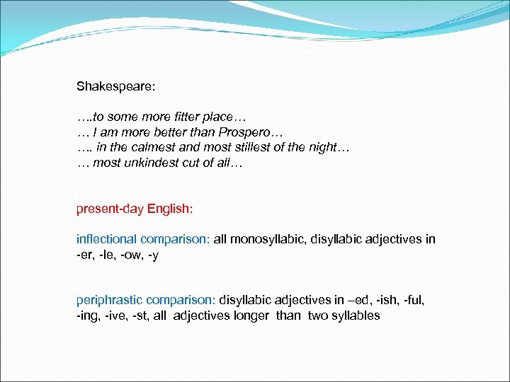 Shakespeare: …. to some more fitter place… … I am more better than Prospero…