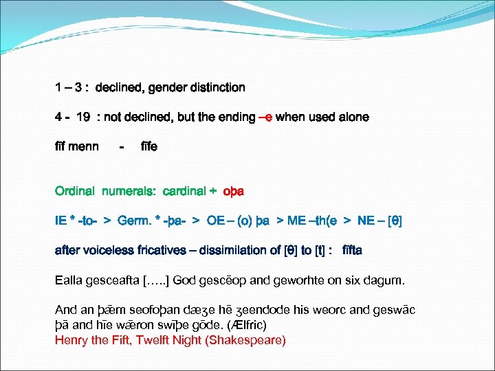 1 – 3 : declined, gender distinction 4 - 19 : not declined, but