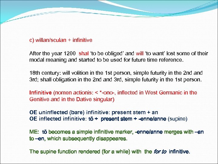 c) willan/sculan + infinitive After the year 1200 shal ‘to be obliged’ and will