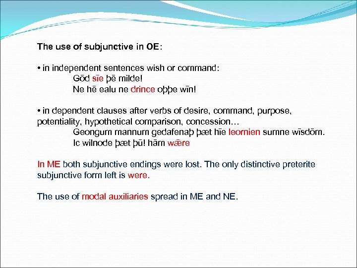 The use of subjunctive in OE: • in independent sentences wish or command: Gōd