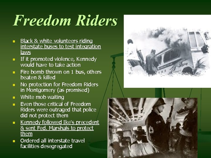 Freedom Riders n n n n Black & white volunteers riding interstate buses to
