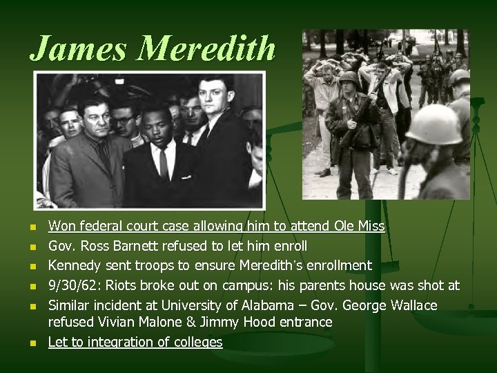 James Meredith n n n Won federal court case allowing him to attend Ole