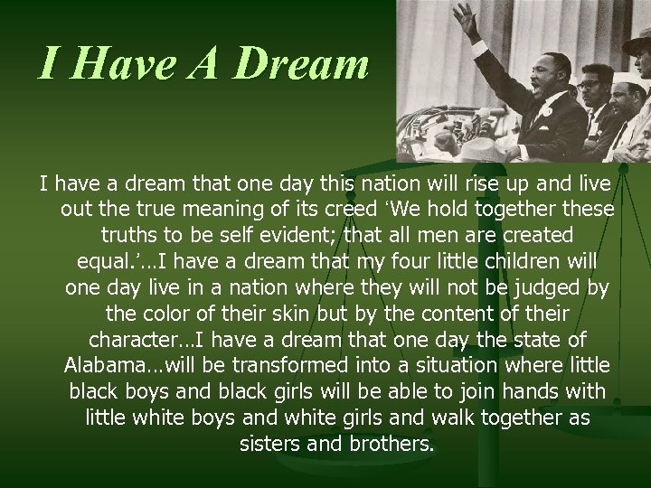 I Have A Dream I have a dream that one day this nation will