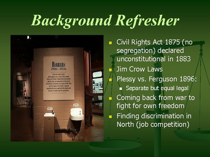 Background Refresher n n n Civil Rights Act 1875 (no segregation) declared unconstitutional in
