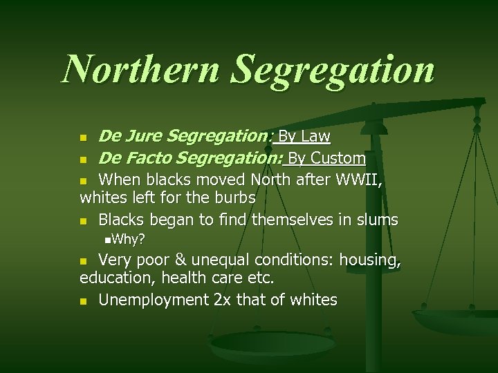Northern Segregation n n De Jure Segregation: By Law De Facto Segregation: By Custom