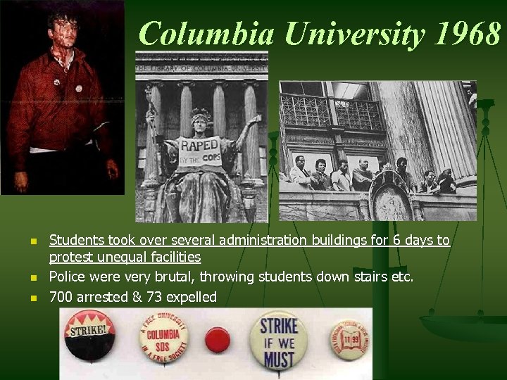 Columbia University 1968 n n n Students took over several administration buildings for 6