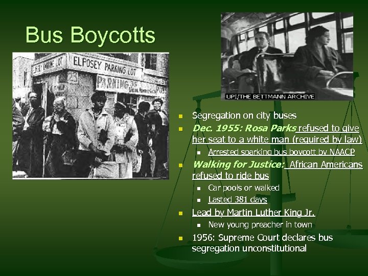 Bus Boycotts n Segregation on city buses n Dec. 1955: Rosa Parks refused to