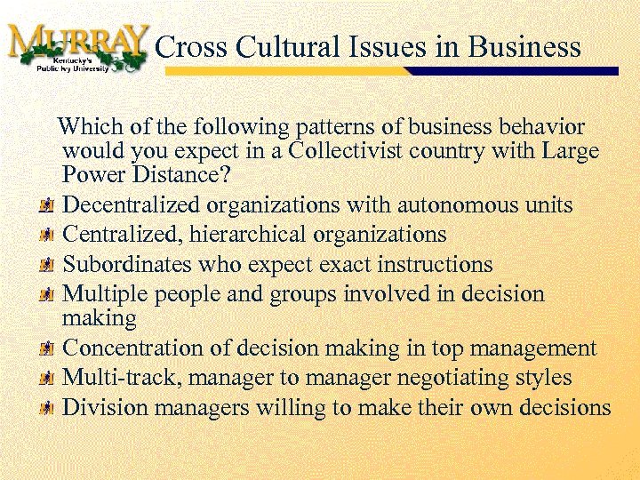 Cross Cultural Issues in Business Which of the following patterns of business behavior would