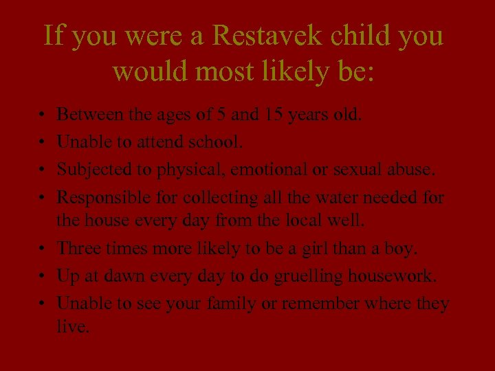 If you were a Restavek child you would most likely be: • • Between