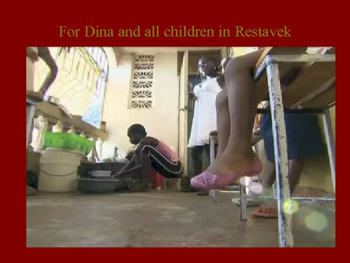 For Dina and all children in Restavek 