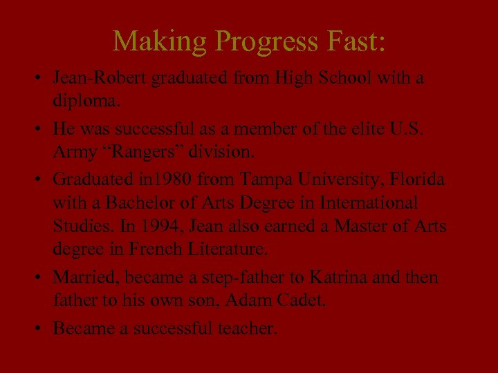 Making Progress Fast: • Jean-Robert graduated from High School with a diploma. • He