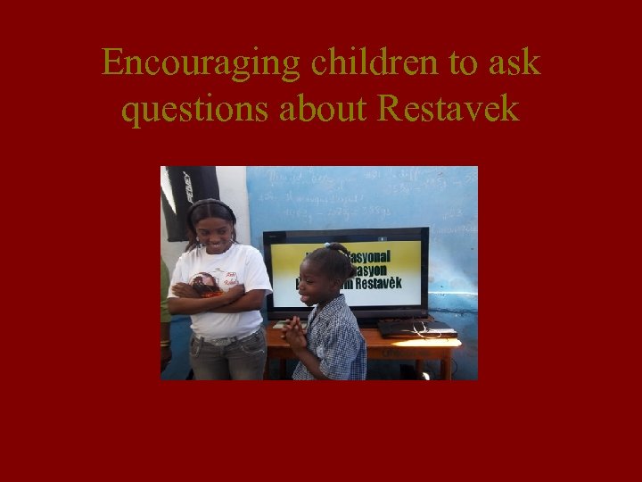 Encouraging children to ask questions about Restavek 