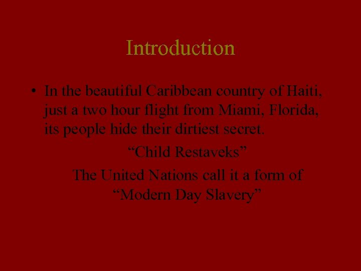 Introduction • In the beautiful Caribbean country of Haiti, just a two hour flight