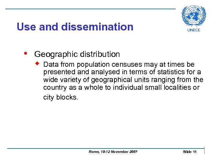 Use and dissemination • Geographic distribution w Data from population censuses may at times