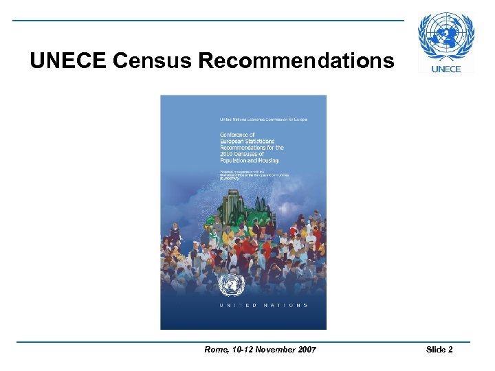 UNECE Census Recommendations Rome, 10 -12 November 2007 Slide 2 