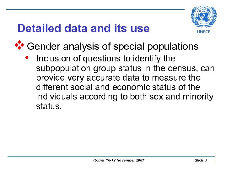 Detailed data and its use v Gender analysis of special populations • Inclusion of
