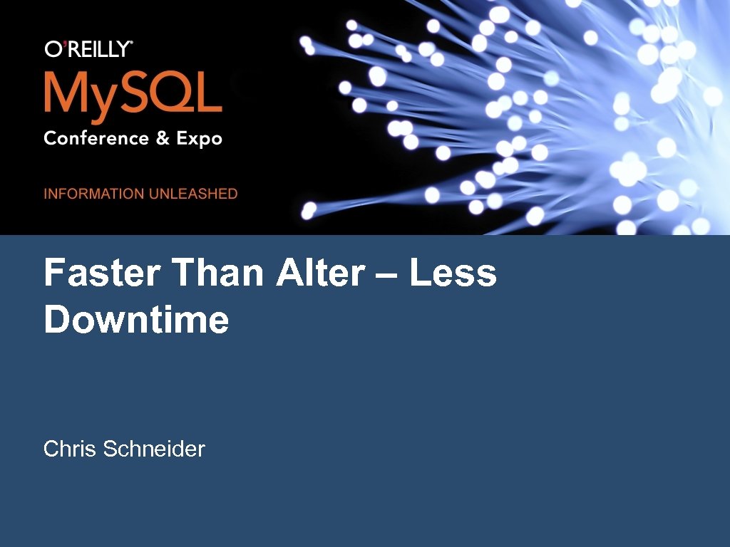 Faster Than Alter – Less Downtime Chris Schneider 