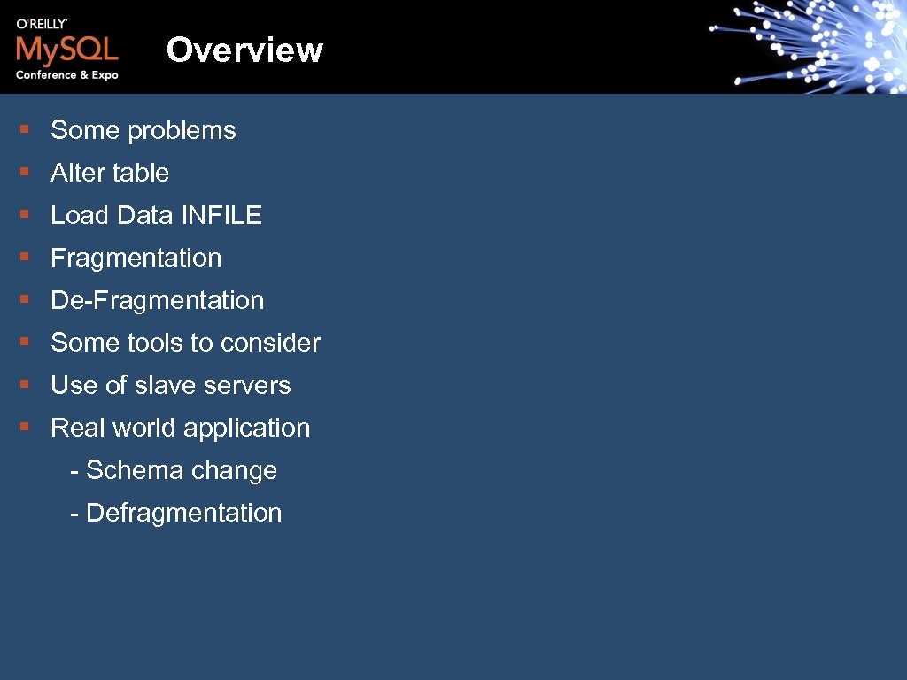 Overview § Some problems § Alter table § Load Data INFILE § Fragmentation §