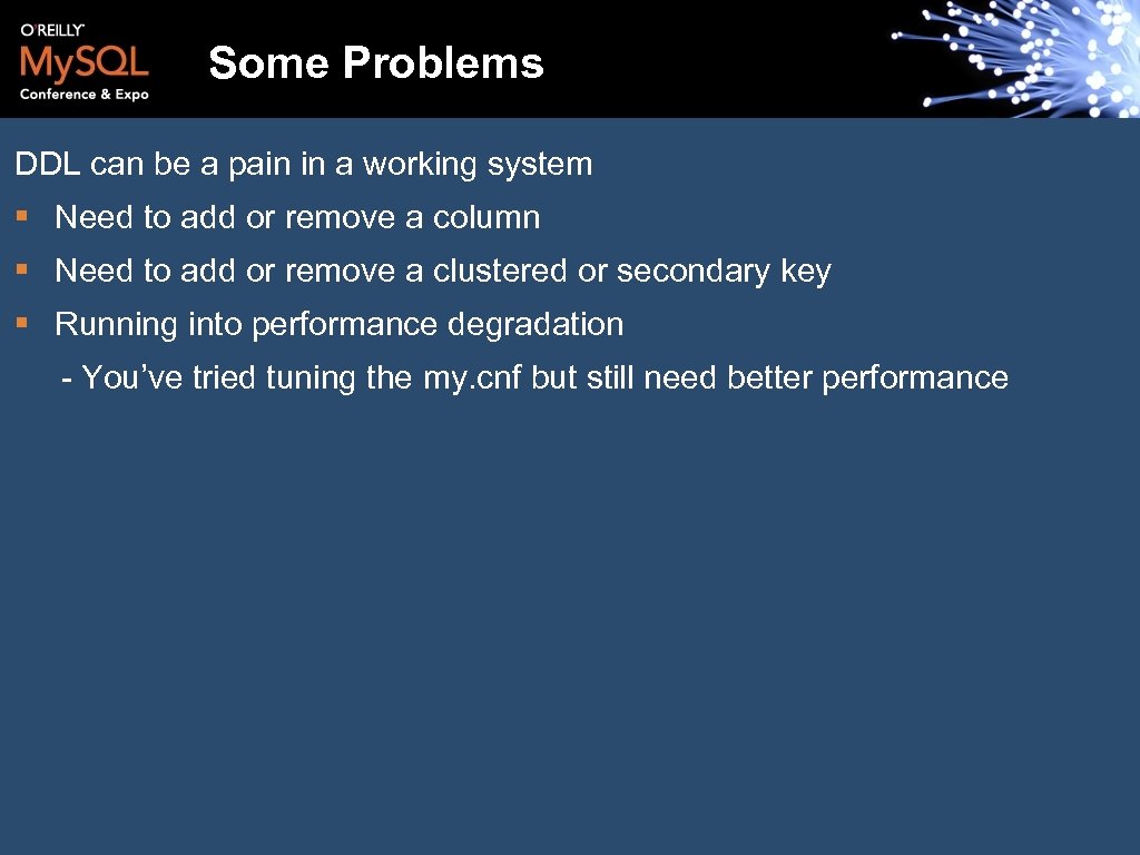 Some Problems DDL can be a pain in a working system § Need to