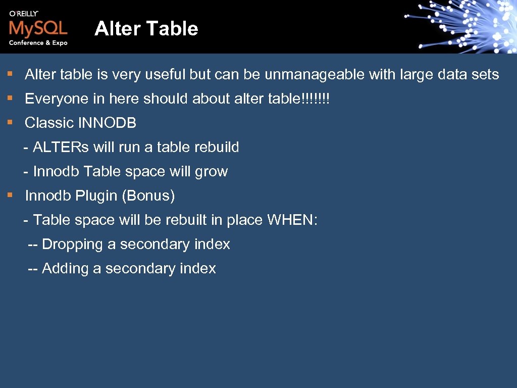 Alter Table § Alter table is very useful but can be unmanageable with large