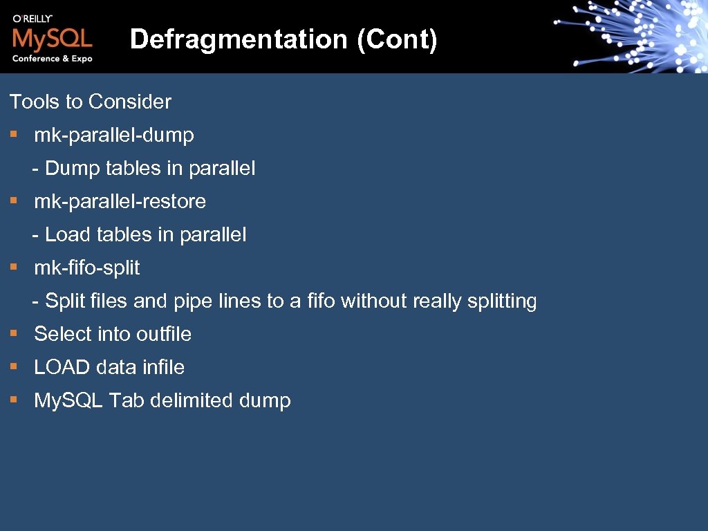 Defragmentation (Cont) Tools to Consider § mk-parallel-dump - Dump tables in parallel § mk-parallel-restore