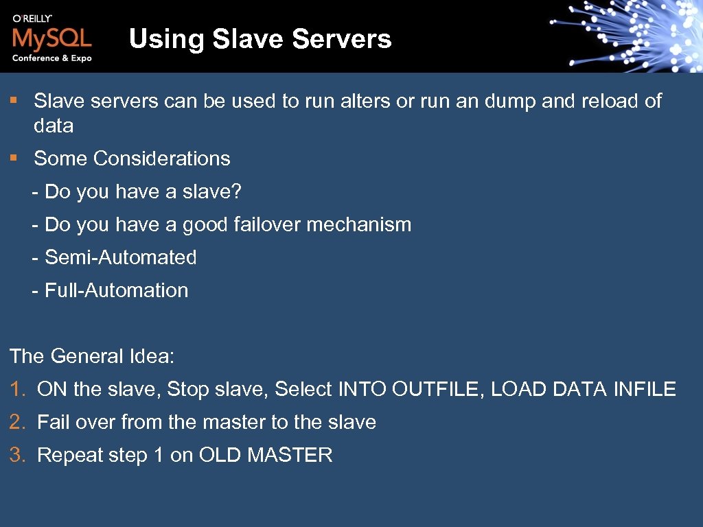 Using Slave Servers § Slave servers can be used to run alters or run