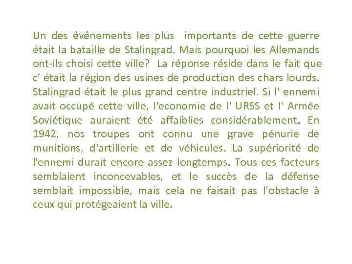 Un des événements les plus importants de cette guerre était la bataille de Stalingrad.