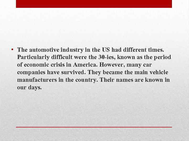  • The automotive industry in the US had different times. Particularly difficult were