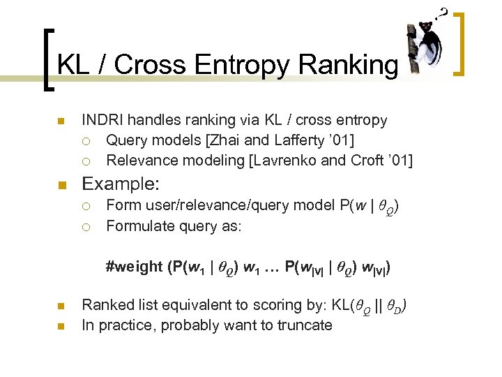 ? KL / Cross Entropy Ranking n INDRI handles ranking via KL / cross
