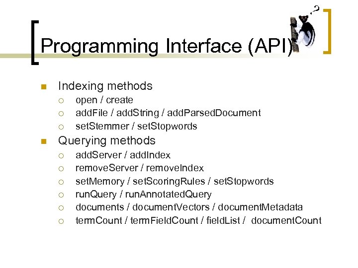 ? Programming Interface (API) n Indexing methods ¡ ¡ ¡ n open / create