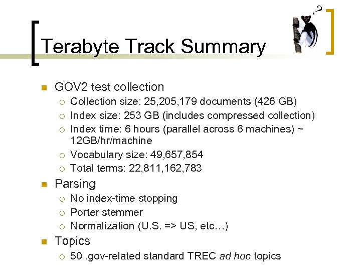 ? Terabyte Track Summary n GOV 2 test collection ¡ ¡ ¡ n Parsing