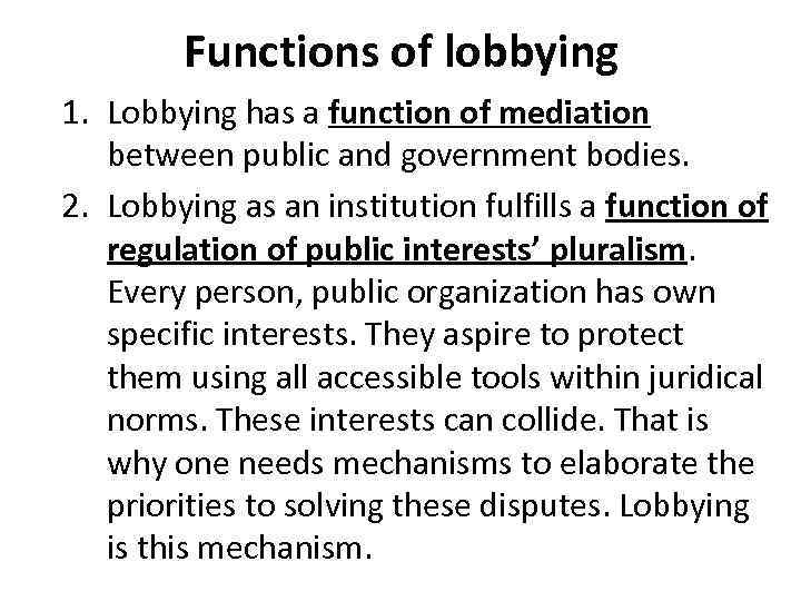 Functions of lobbying 1. Lobbying has a function of mediation between public and government