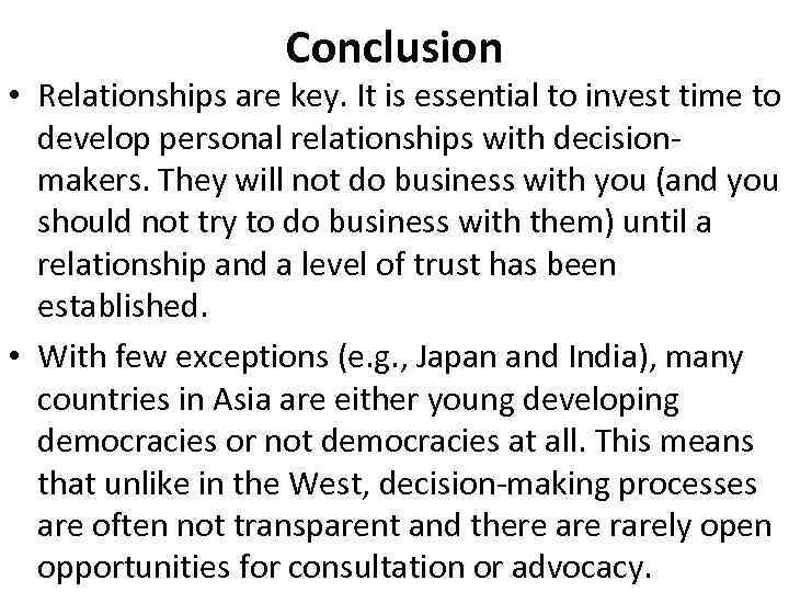 Conclusion • Relationships are key. It is essential to invest time to develop personal