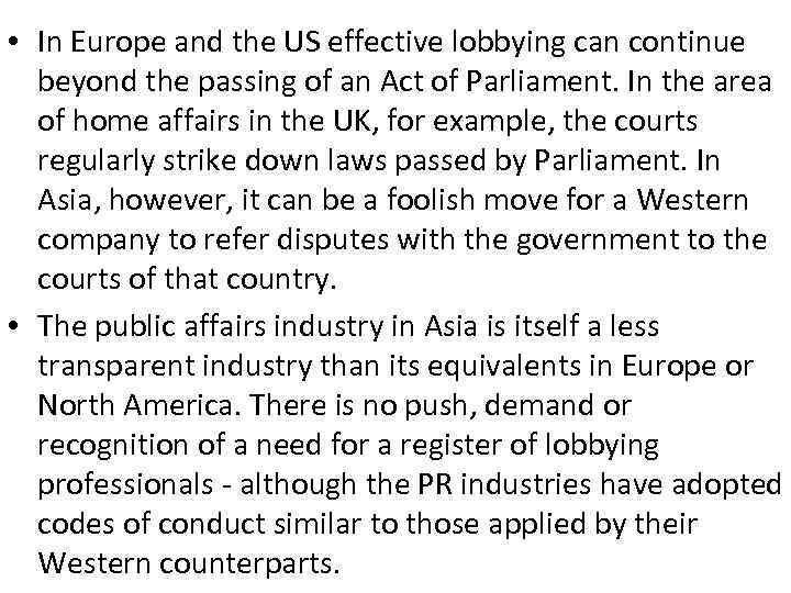  • In Europe and the US effective lobbying can continue beyond the passing